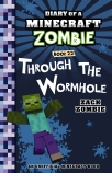 Through the Wormhole (Diary of a Minecraft Zombie, Book 22)