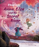 Anna, Elsa and the Secret River (Disney: Frozen 2)                                                  