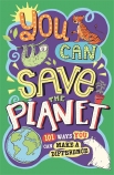 You Can Save the Planet                                                                             