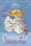Cinderella Takes the Stage (Disney Princess: Beginnings)                                            