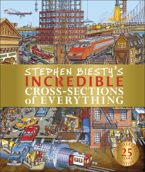 Stephen Biesty's Incredible Cross-Sections of Everything                                            