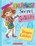 Olivia's Secret Scribbles #8: Dragon Catchers                                                       