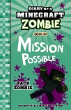 Mission Possible (Diary of a Minecraft Zombie, Book 25)