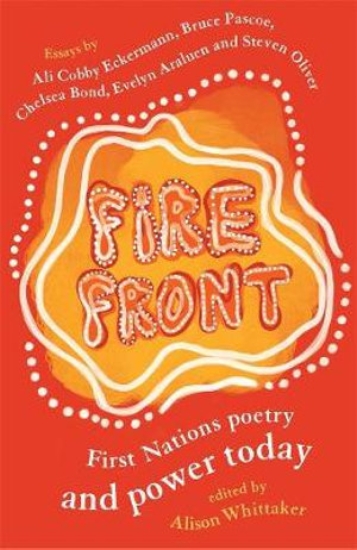 Fire Front: First Nations poetry and power today                                                    