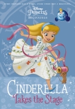 Cinderella Takes the Stage (Disney Princess: Beginnings)                                                         