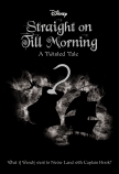 Straight On Till Morning (Disney: A Twisted Tale #8)                                                