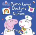 Peppa Loves Doctors and Nurses                                                                      