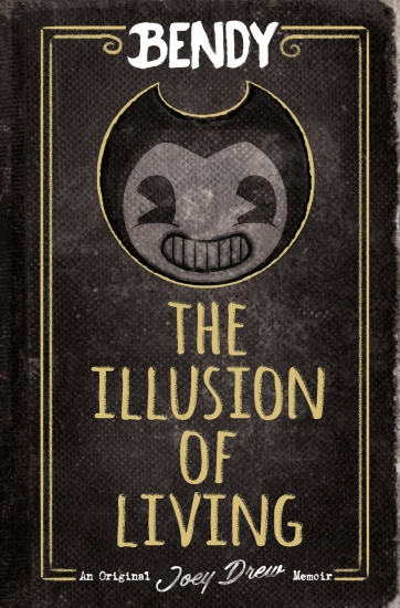 The Illusion of Living (Bendy: Memoir)