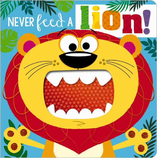 Never Feed a Lion!