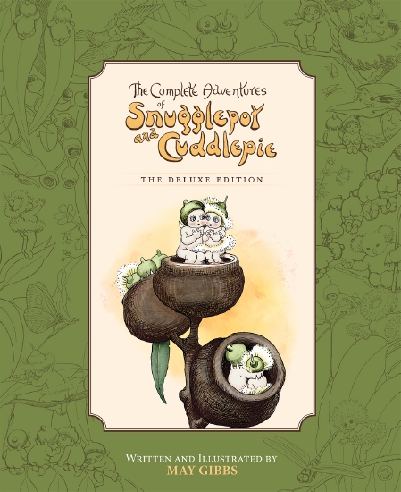 THE COMPLETE ADVENTURES OF SNUGGLEPOT AND CUDDLEPIE: DELUXE EDITION (MAY GIBBS)