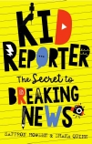 Kid Reporter The Secret to Breaking News                                                            